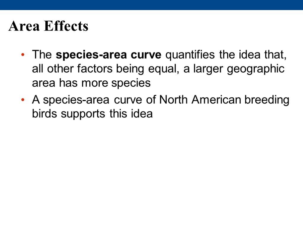 Area Effects The species-area curve quantifies the idea that, all other factors being equal,